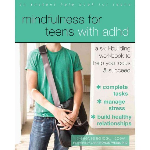 Mindfulness for Teens With ADHD: A Skill-Building Workbook to Help You Focus & Succeed, Instant Help Books