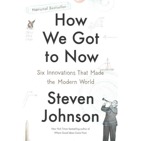 How We Got to Now: Six Innovations That Made the Modern World, Riverhead Books
