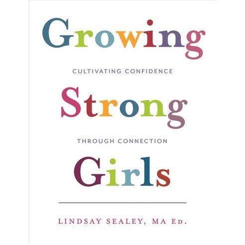 Growing Strong Girls: Practical Tools to Cultivate Connection in the Preteen Years, Lifetree Media Ltd