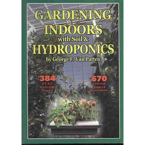 Gardening Indoors With Soil & Hydroponics, Van Patten Pub