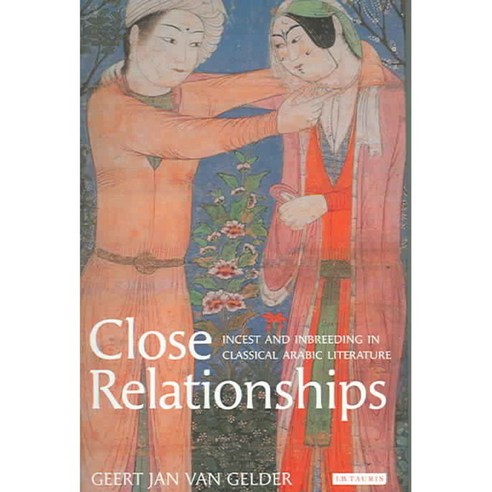 Close Relationships: Incest And Inbreeding In Classical Arabic Literature, Tauris Academic Studies