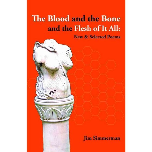 The Blood and the Bone and the Flesh of It All: New & Selected Poems, Gorsky Pr