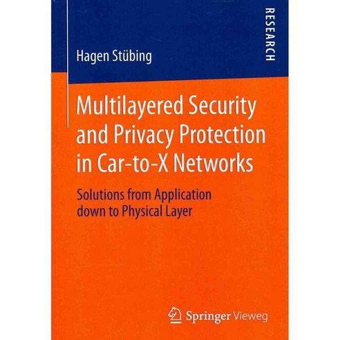 Multilayered Security and Privacy Protection in Car-to-X Networks, Vieweg + Teubner Verlag