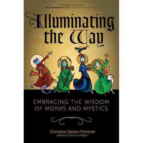 Illuminating the Way: Embracing the Wisdom of Monks and Mystics, Sorin Books