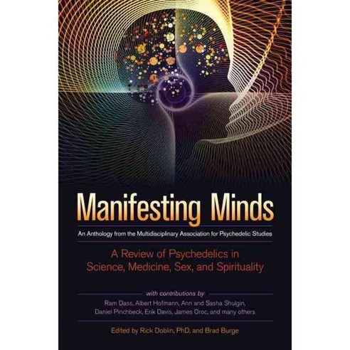 Manifesting Minds: A Review of Psychedelics in Science Medicine Sex and Spirituality, Evolver Editions