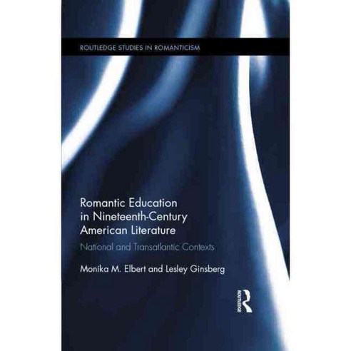 Romantic Education in Nineteenth-Century American Literature: National and Transatlantic Contexts, Routledge