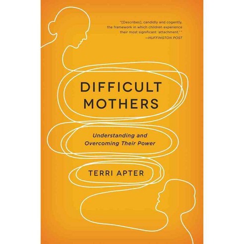 Difficult Mothers: Understanding and Overcoming Their Power, W W Norton & Co Inc