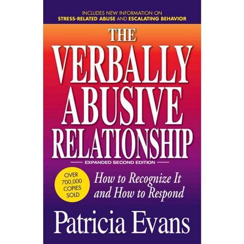 The Verbally Abusive Relationship: How to Recognize It and How to Respond, Adams Media Corp