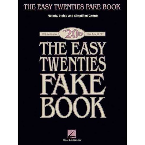 The Easy Twenties Fake Book: 100 Songs in the Key of C, Hal Leonard Corp