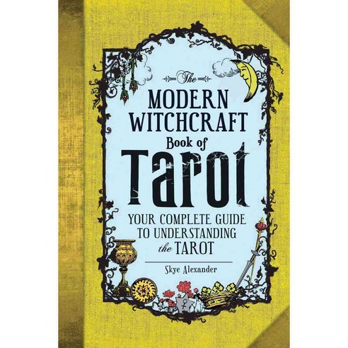 The Modern Witchcraft Book of Tarot: Your Complete Guide to Understanding the Tarot, Adams Media Corp