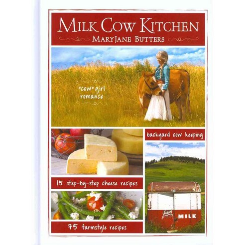 Milk Cow Kitchen: Cow Girl Romance Cheese Recipes Farmstyle Recipes Backyard Cow Keeping, Gibbs Smith