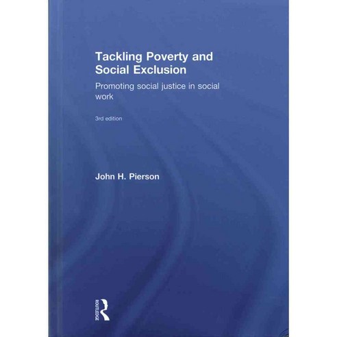 Tackling Poverty and Social Exclusion: Promoting Social Justice in Social Work, Routledge