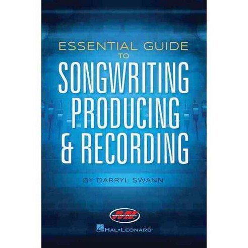 Essential Guide to Songwriting Producing & Recording, Musicians Inst Pr