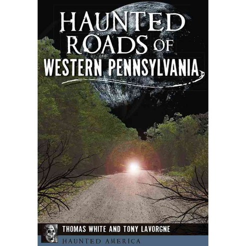 Haunted Roads of Western Pennsylvania, History Pr