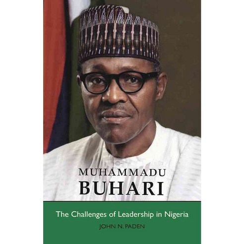 Muhammadu Buhari: The Challenges of Leadership in Nigeria, Roaring ...