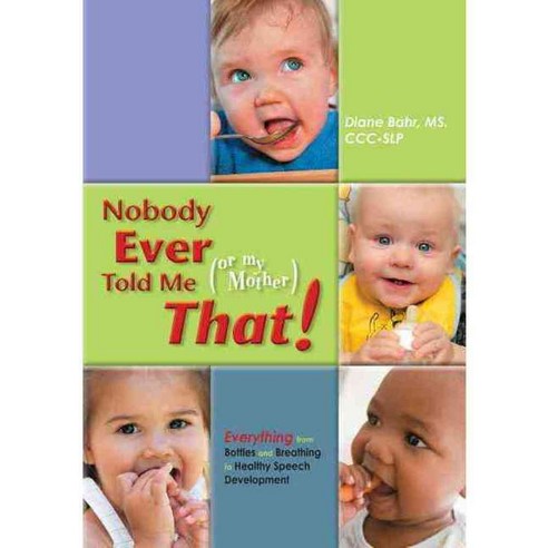 Nobody Ever Told Me or My Mother That!: Everything from Bottles and Breathing to Healthy Speech Development, Sensory World