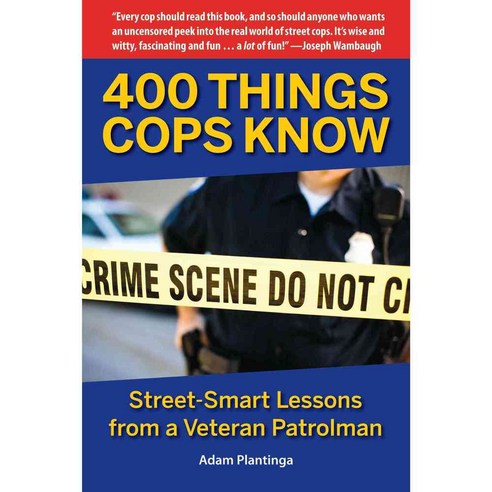 400 Things Cops Know: Street-Smart Lessons from a Veteran Patrolman, Quill Driver Books