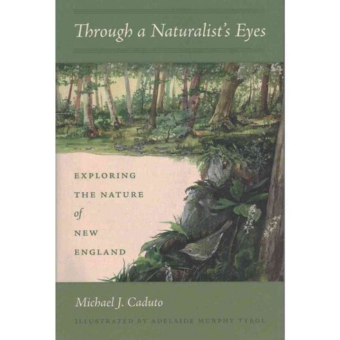 Through a Naturalist''s Eyes: Exploring the Nature of New England, Univ Pr of New England