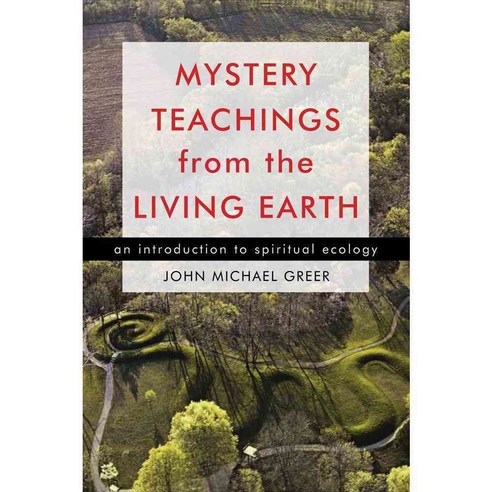 Mystery Teachings from the Living Earth: An Introduction to Spiritual Ecology, Red Wheel/Weiser