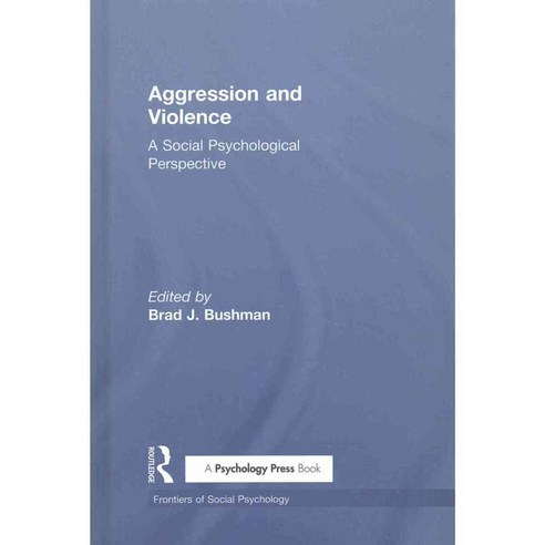 Aggression and Violence: A Social Psychological Perspective 양장, Psychology Pr