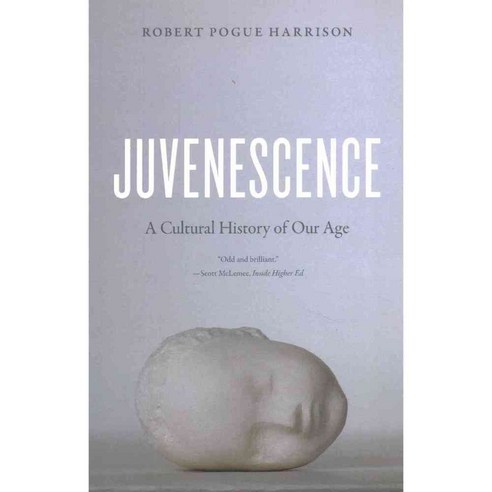 Juvenescence: A Cultural History of Our Age 페이퍼북, Univ of Chicago Pr