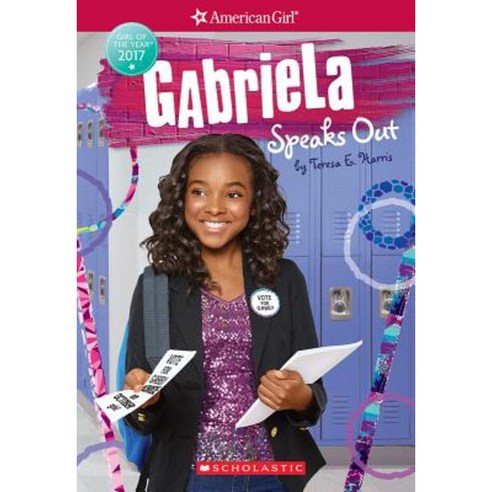 Gabriela Speaks Out (American Girl: Girl of the Year 2017 Book 2) Paperback, Scholastic Inc.