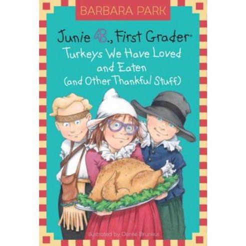 Junie B. First Grader: Turkeys We Have Loved and Eaten (and Other Thankful Stuff) Hardcover, Random House Books for Young Readers