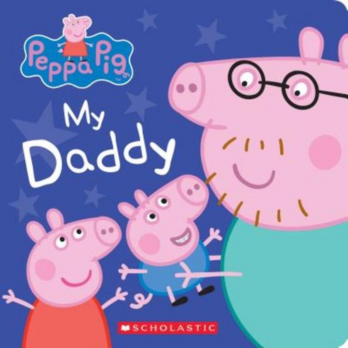 My Daddy (Peppa Pig) Board Books, Scholastic Inc.