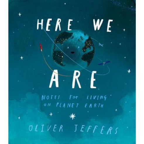 Here We Are: Notes for Living on Planet Earth Hardcover, Philomel Books