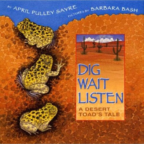 Dig Wait Listen: A Desert Toad''s Tale Hardcover, Greenwillow Books