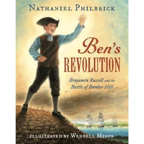 Ben''s Revolution: Benjamin Russell and the Battle of Bunker Hill Hardcover, Nancy Paulsen Books