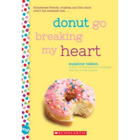 Donut Go Breaking My Heart Paperback, Scholastic Paperbacks