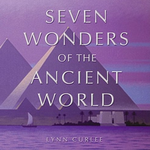 The Seven Wonders of the Ancient World Hardcover, Atheneum Books for Young Readers