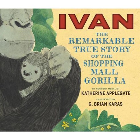 Ivan: The Remarkable True Story of the Shopping Mall Gorilla Hardcover, Clarion Books