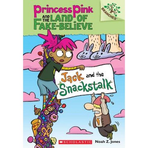 Jack and the Snackstalk: A Branches Book (Princess Pink and the Land of Fake-Believe #4) Paperback, Scholastic Inc.