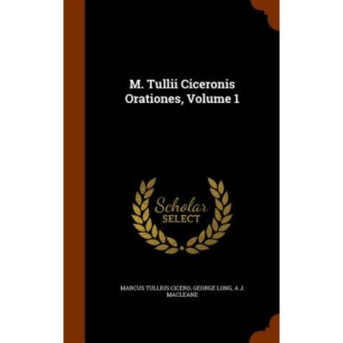 M. Tullii Ciceronis Orationes Volume 1 Hardcover, Arkose Press