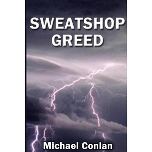Sweatshop Greed Paperback, Createspace Independent Publishing Platform