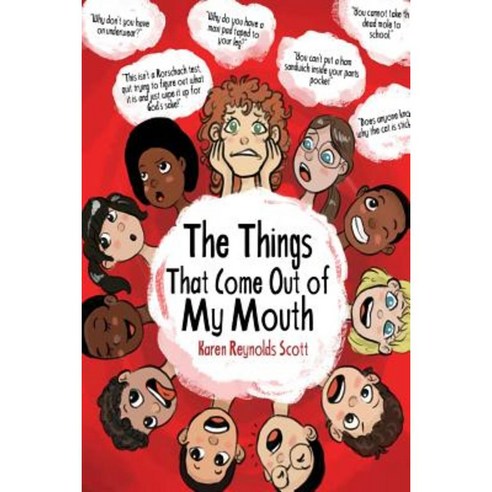 "The Things That Come Out of My Mouth":Paperback, Createspace Independent Publishing Platform