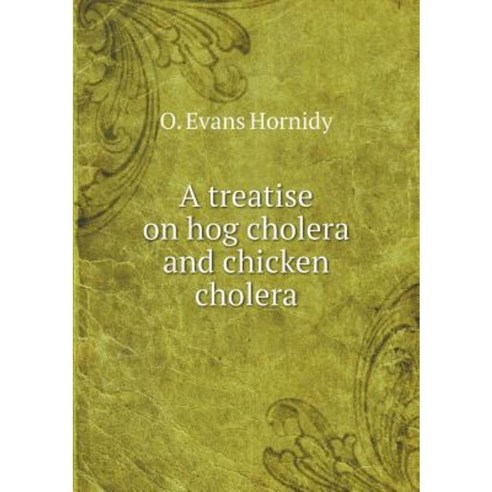 A Treatise on Hog Cholera and Chicken Cholera Paperback, Book on Demand Ltd.