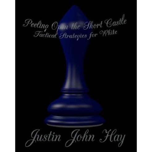 Peeling Open the Short Castle: Tactical Strategies for White Paperback, Createspace