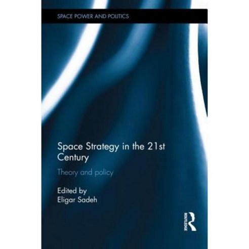 Space Strategy in the 21st Century: Theory and Policy Hardcover, Routledge