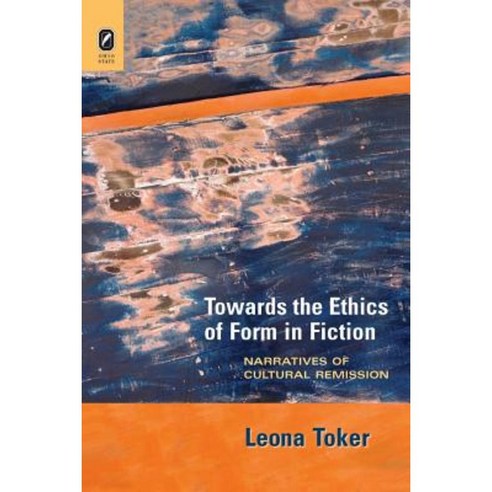 Towards the Ethics of Form in Fiction: Narratives of Cultural Remission Paperback, Ohio State University Press