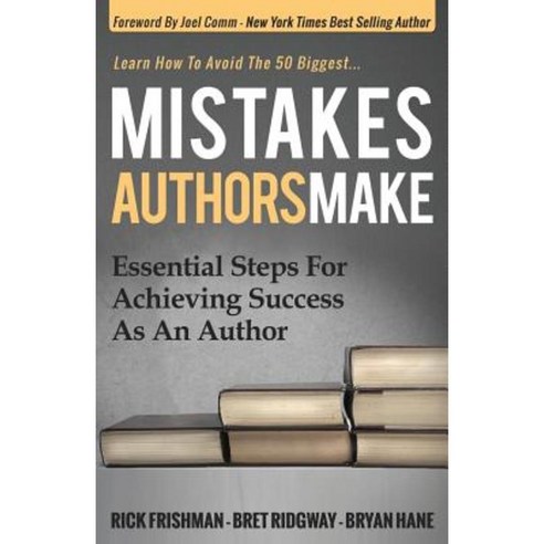 Mistakes Authors Make: Essential Steps for Achieving Success as an Author Hardcover, Morgan James Publishing