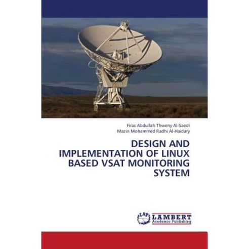Design and Implementation of Linux Based Vsat Monitoring System Paperback, LAP Lambert Academic Publishing