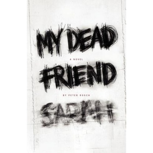 My Dead Friend Sarah Paperback, Createspace Independent Publishing Platform