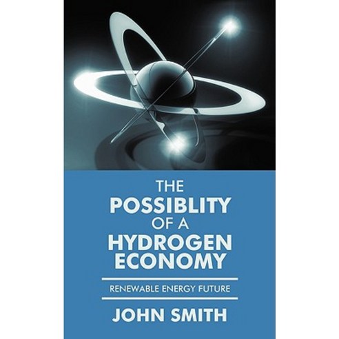The Possiblity of a Hydrogen Economy: Renewable Energy Future Paperback, Authorhouse