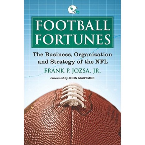 Football Fortunes: The Business Organization and Strategy of the NFL Paperback, McFarland & Company