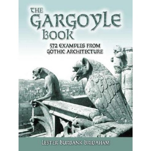 The Gargoyle Book: 572 Examples from Gothic Architecture Paperback, Dover Publications