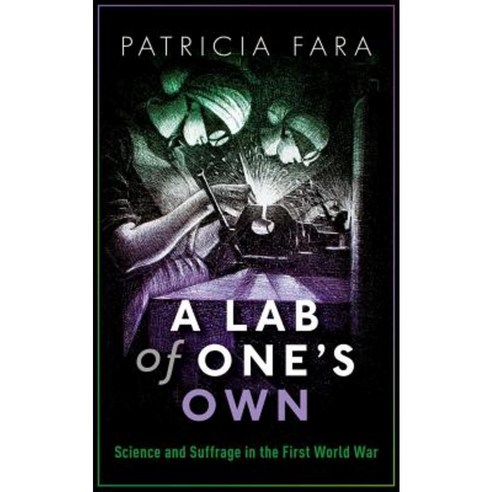 A Lab of One''s Own: Science and Suffrage in the First World War Hardcover, Oxford University Press, USA