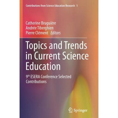 Topics and Trends in Current Science Education: 9th Esera Conference Selected Contributions Paperback, Springer